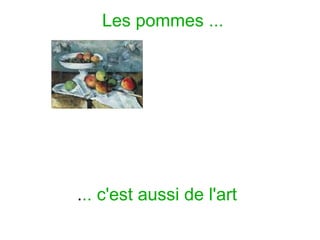Les pommes ... . .. c'est aussi de l'art 