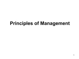 Principles of Management
1
 