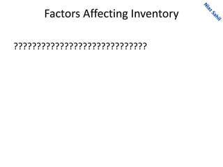 Factors Affecting Inventory
?????????????????????????????
 