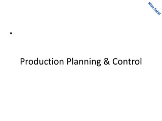 Production Planning & Control
•
 