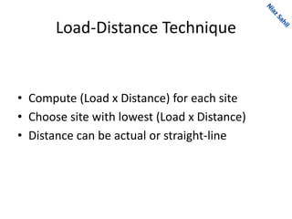 Load-Distance Technique
• Compute (Load x Distance) for each site
• Choose site with lowest (Load x Distance)
• Distance can be actual or straight-line
 