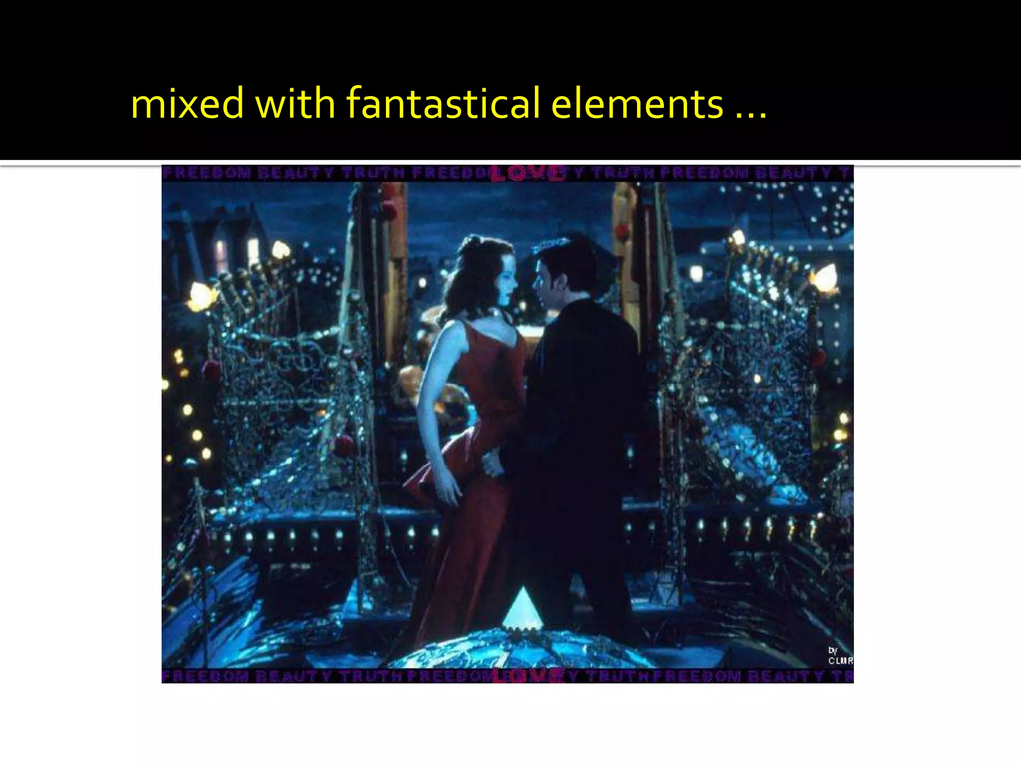 mixed with fantastical elements …