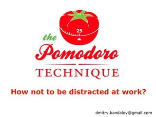 How not to be distracted at work? [email_address] 