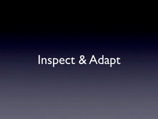 Inspect & Adapt
 