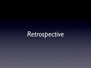 Retrospective
 