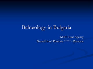 Balneology in Bulgaria KITT Tour Agency Grand Hotel Pomorie ***** - Pomorie 