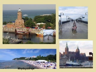 Kołobrzeg Szczecin Międzyzdroje 