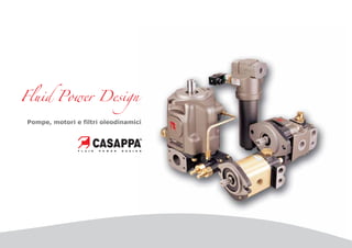 Fluid Power Design

 Pompe, motori e filtri oleodinamici
 