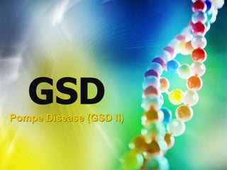 GSD
Pompe Disease (GSD II)
 