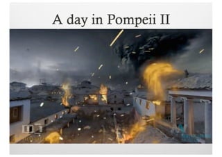 Pompeii
and computer games
 Timescape: Journey to Pompeii (2001)
 Darkest of Days (2009)
 Escape from Pompeii: An Isabe...