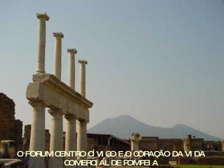 O FORUM CENTRO CÍVICO E O CORAÇÃO DA VIDA COMERCIAL DE POMPEIA 