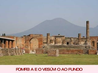 POMPEIA E O VESÚVIO AO FUNDO 