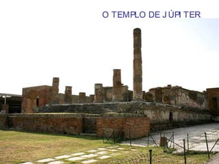 O TEMPLO DE J ÚPI TER
 