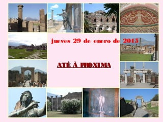 ATÉ À PROXIMAATÉ À PROXIMA
jueves 29 de enero de 2015
 