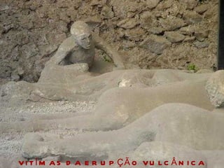 VITÍMAS DA ERUPÇÃO VULCÂNICA 