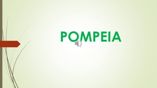 POMPEIA
 