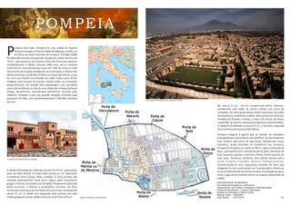 POMPEIA
ompeia (em la m: Pompeii) foi uma cidade do Império
PRomano situada a 22 km da cidade de Nápoles, na Itália, no
território do atual município de Pompeia. A an ga cidade
foi destruída durante uma grande erupção do vulcão Vesúvio em
79 d.C., que provocou uma intensa chuva de cinzas que sepultou
completamente a cidade. Durante 1600 anos, ela se manteve
oculta até ser reencontrada por acaso em 1748. As cinzas e a lama
decorrentes da erupção protegeram as construções e objetos dos
efeitos do tempo, moldando também os corpos das ví mas, o que
fez com que fossem encontradas do exato modo como foram
a ngidas pela erupção do Vesúvio. Desde então, as escavações
proporcionaram um grande sí o arqueológico, que possibilita
uma visão detalhada na vida de uma cidade dos tempos da Roma
An ga. Atualmente, considerada patrimônio mundial pela
UNESCO, Pompeia é uma das grandes atrações turís cas mais
populares da Itália, com aproximadamente 2.500.000 visitantes
porano.
Acidadefoifundadaporvoltadosséculos VI e VII a.C.pelososcos,
povo da Itália central, no local onde situava-se um importante
cruzamento entre Cumae, Nola e Stabiae. O local já havia sido
u lizado anteriormente como porto seguro pelos marinheiros
gregos e fenícios. De acordo com Estrabão, Pompeia foi capturada
pelos etruscos, e devido à escavações recentes, de fato,
mostraram a presença de inscrições etruscas e uma necrópole do
século VI a.C. A cidade fora capturada pela primeira vez pela
colôniagregadeCumae,aliadaaSiracusa,entre525e474a.C.
Pompeia integrou a guerra que as cidades de Campânia
empreenderam contra Roma, mas em 89 a.C. foi dominada por
Sula. Embora uma parte da Liga Social, liderada por Lucius
Cluen us, tenha auxiliado na resistência aos romanos,
Pompeia foi forçada a se render em 80 a.C. após a conquista de
Nola, culminando com a tomada de terras pelos veteranos de
Sula, enquanto aqueles contrários a Roma, foram expulsos de
suas casas. Tornou-se, portanto, uma colônia romana sob o
nome Colonia Cornelia Veneria Pompeianorum,
transformando-se num importante corredor de bens que
chegavam do mar e precisavam ser transportados a Roma ou
ao sul da Itália através da vizinha via Ápia. A produção de água,
vinho e agricultura também tornou-se aspecto importante da
cidade.
ilustração de uma avenida de Pompeia
Itália
mapa de Pompéia e suas entradas
No século V a.C., ela foi recapturada pelos sâmnios,
juntamente com todas as outras cidades em torno de
Campânia. Os novos governantes então impuseram seu es lo
dearquitetura,ampliandoacidade.ApósasGuerrasSamnitas,
Pompeia foi forçada a aceitar o status de socium de Roma,
mantendo,noentanto,autonomialinguís caeadministra va.
A cidade foi for ﬁcada no século IV a.C., e durante a Segunda
GuerraPúnicapermaneceuﬁelaRoma.
UNIVERSIDADE DE BRASÍLIA
Faculdade de Arquitetura e Urbanismo
Departamento de Projetos, Expressão e Representação
Projeto de Arquitetura - Língua e Expressão
Cláudia da Conceição e Maria Cecília
Rodrigo Vieira - 100052851
Tulio Santos - 120137216 1/4
vista aérea de Pompéia com o Vesúvio ao fundo
 