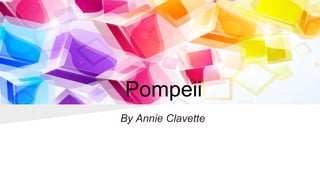 Pompeii
By Annie Clavette
 