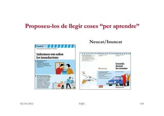 Proposeu-los de llegir coses “per aprendre”

                                Neucat/Inuncat




02/10/2012            - EQ...