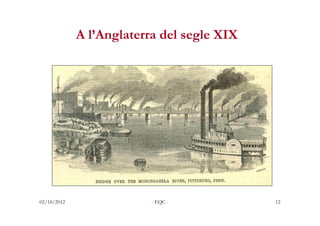 A l’Anglaterra del segle XIX




02/10/2012                - EQC -           12
 