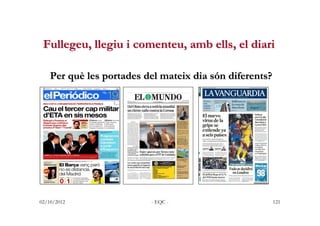 Fullegeu, llegiuinclou saber “qui hi ha al darrere”?
 Saber llegir AVUI i comenteu, amb ells, el diari

    Per què les po...