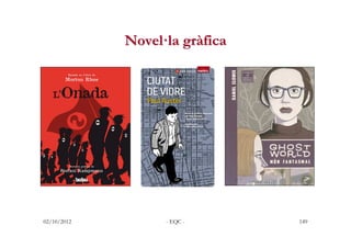 Novel·la gràfica




02/10/2012         - EQC -      149
 