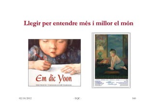 Llegir per entendre més i millor el món




02/10/2012          - EQC -              160
 