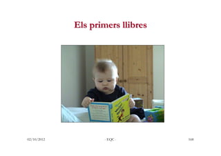 Els primers llibres




02/10/2012          - EQC -        168
 