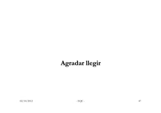 Agradar llegir




02/10/2012        - EQC -     47
 