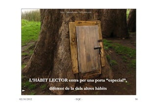 http://manualidades.facilisimo.com




       L’HÀBIT LECTOR entra per una porta “especial”,
                diferent de l...