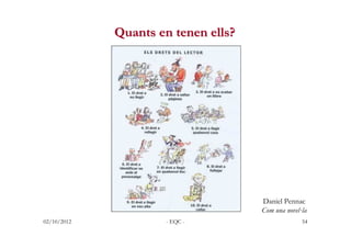Quants en tenen ells?




                                     Daniel Pennac
                                     Com una ...