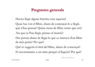 Preguntes generals

.    Havies llegit alguna història com aquesta?
.    Quan has vist el llibre, abans de començar-lo a l...