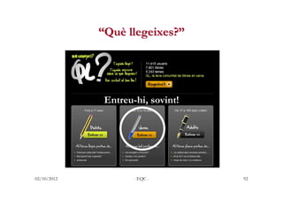 “Què llegeixes?”




              Entreu-hi, sovint!




02/10/2012           - EQC -       92
 