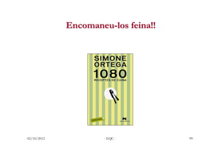 Encomaneu-los feina!!




02/10/2012           - EQC -         99
 