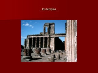 …los templos…