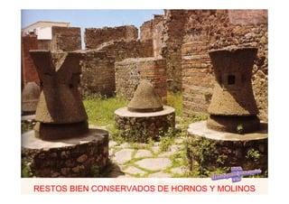 RESTOS BIEN CONSERVADOS DE HORNOS Y MOLINOS
 