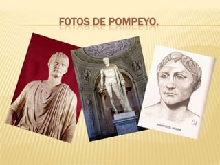 FOTOS DE POMPEYO.
 