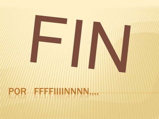 POR FFFFIIIINNNN….
 