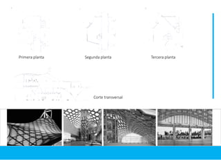 Primera planta Segunda planta
Corte transversal
Tercera planta
 