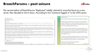 BreachForums – post seizure
The second admin of BreachForums "Baphomet" initially claimed to move the forum to a new
server, then decided to shut it down. According to him "someone logged in" to the CDN server.
21
 