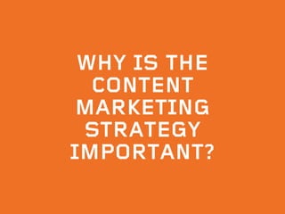 Why is the
Content
Marketing
strategy
important?
 