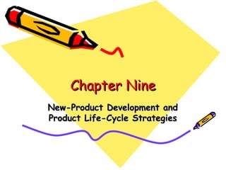 Chapter Nine
New-Product Development and
Product Life-Cycle Strategies

 