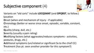 Marc Imhotep Cray, M.D.
Subjective component (4)
32
Variants on “old carts” include LOCQSMAT (and OPQRST, to follow.)
Loca...