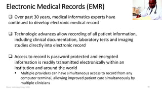 Marc Imhotep Cray, M.D.
Electronic Medical Records (EMR)
46
 Over past 30 years, medical informatics experts have
continu...