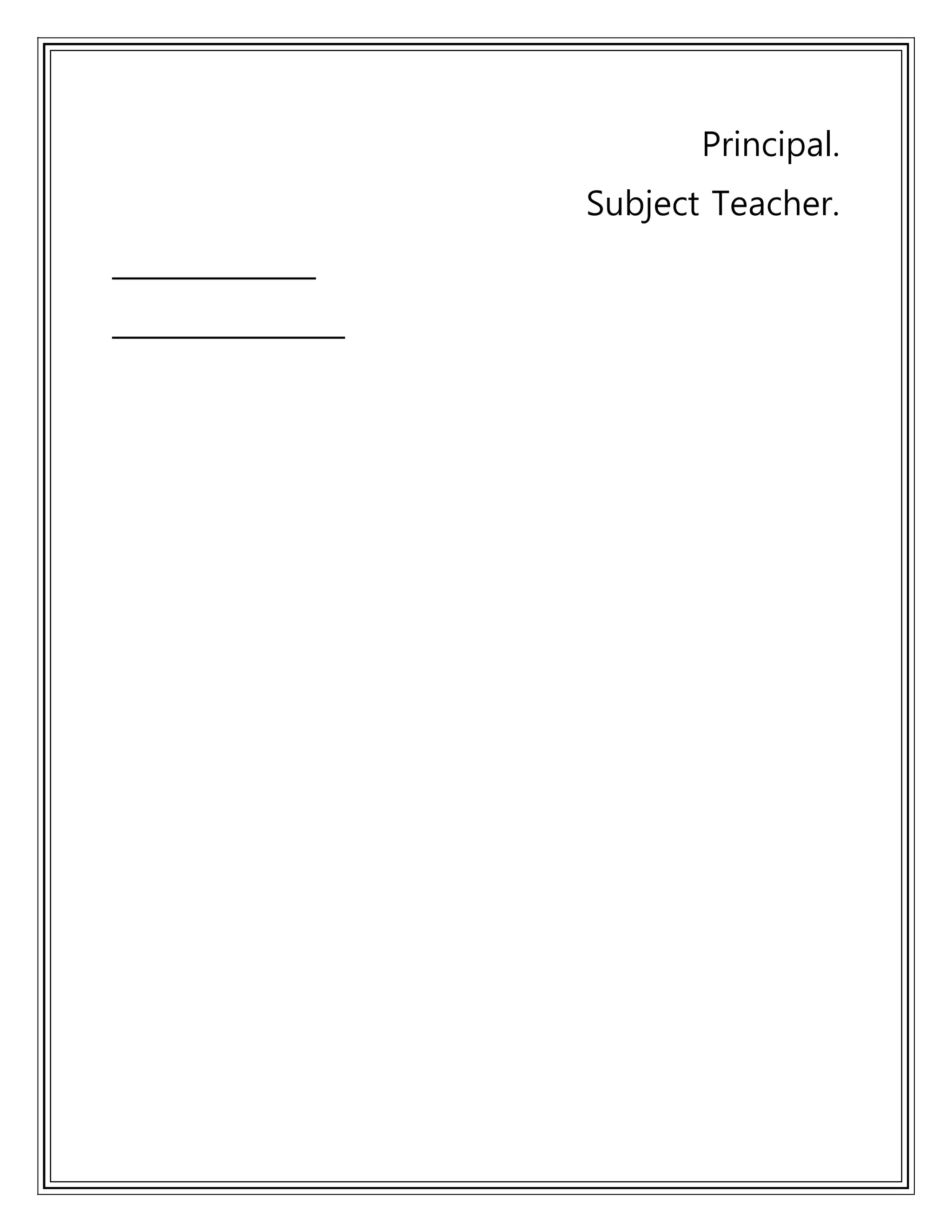 Principal.
Subject Teacher.
______________
________________
 