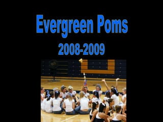 Evergreen Poms 2008-2009 
