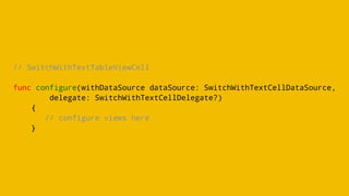 // SettingsViewController
let viewModel = MinionModeViewModel()
cell.configure(withDataSource: viewModel, delegate: viewMo...