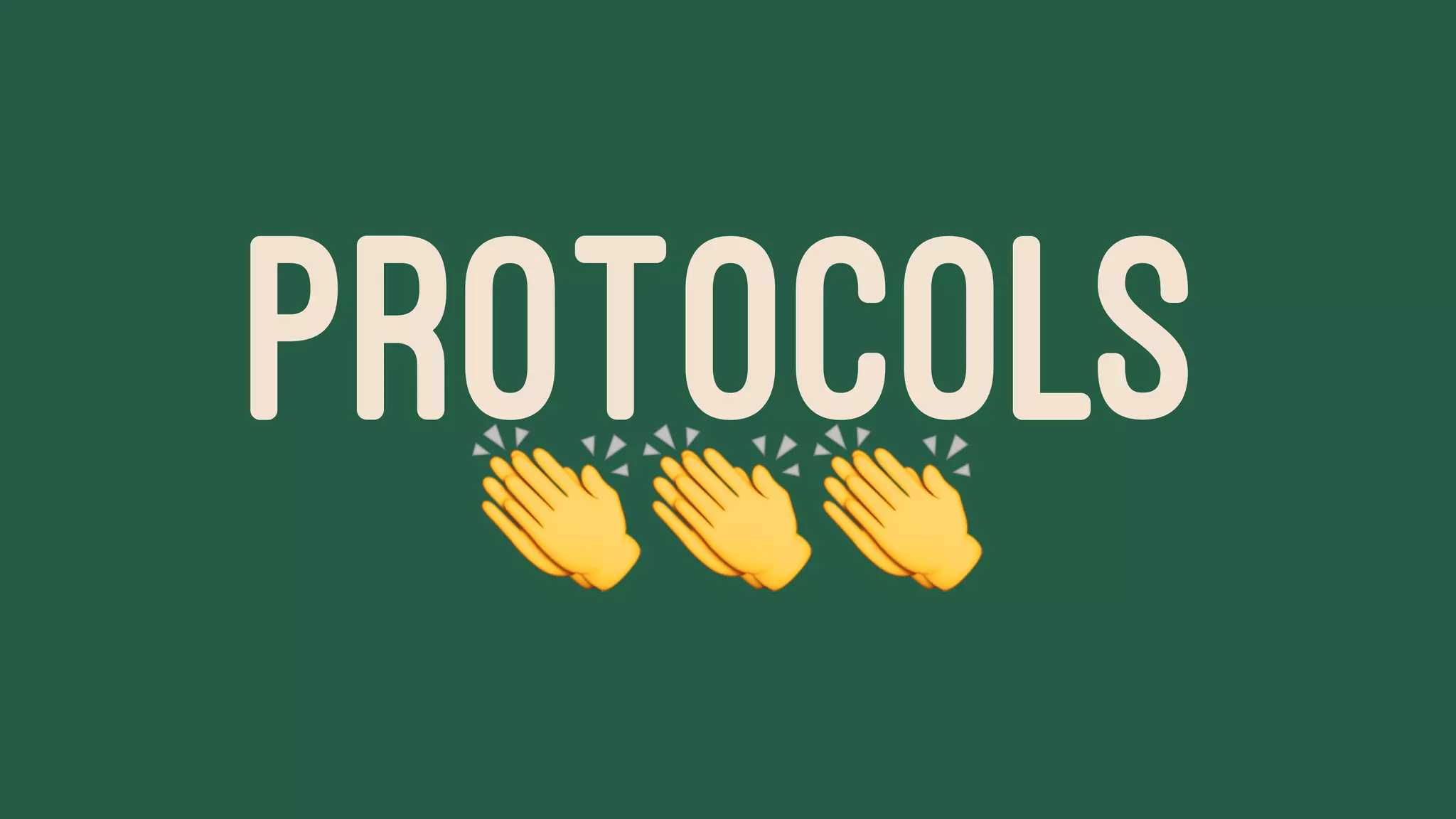 PROTOCOLS
!!!
 
