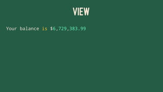 VIEW
Your balance is $6,729,383.99
 