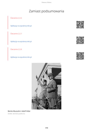 Zamiast podsumowania
Ćwiczenie 2.2.6
Aplikacja na epodreczniki.pl
Ćwiczenie 2.2.7
Aplikacja na epodreczniki.pl
Ćwiczenie 2.2.8
Aplikacja na epodreczniki.pl
Benito Mussolini i Adolf Hitler
Źródło: domena publiczna
Państwo Hitlera
194
 